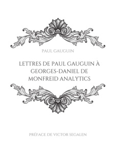 Lettres de Paul Gauguin à Georges-Daniel de Monfreid. La correspondance entre le peintre post-impres - Gauguin Paul ; Monfreid Georges-Daniel de ; Segale