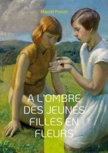 A la recherche du temps perdu Tome 3 : A l'ombre des jeunes filles en fleurs - Proust Marcel