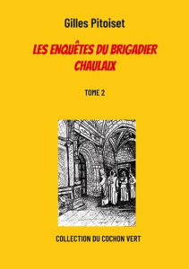 Les enquêtes du brigadier Chaulaix Tome 2 - Pitoiset Gilles
