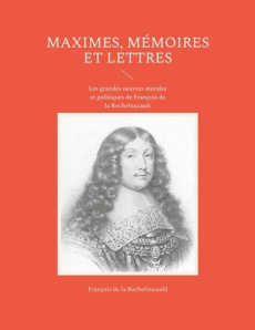 Maximes, mémoires et lettres - La Rochefoucauld François de