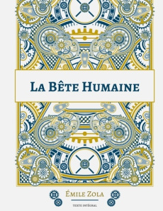 Les Rougon-Macquart Tome : La Bête humaine - Zola Emile