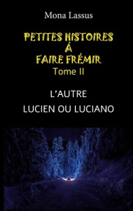 Petites histoires à faire frémir Tome 2 : L'autre ; Lucien ou Luciano - Lassus Mona