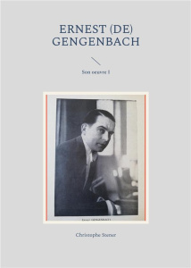 Ernest (de) Gengenbach. Son oeuvre - Tome 1 - Stener Christophe