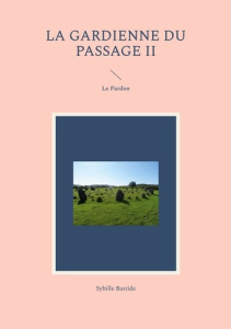 La Gardienne du Passage Tome 2 : Le Pardon - Bastide Sybille