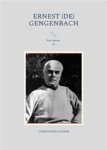Ernest (de) Gengenbach. Son oeuvre - Tome 2 - Stener Christophe