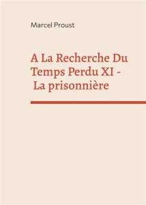 A la recherche du temps perdu Tome 9 : La prisonnière - Proust Marcel