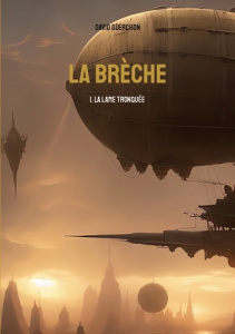 La brèche Tome 1 : La lame tronquée - Guerchon David
