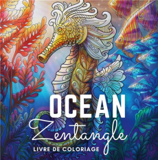 Au Coeur de l'Océan. Livre de coloriage vie sous-marine zentangle pour adulte anti-stress - Collectif