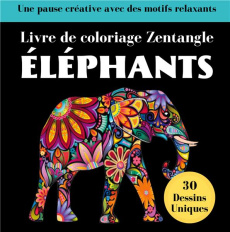 Eléphant Zentangle. Livre de coloriages anti-stress pour adultes - CAHIERS D'ACTIVITES
