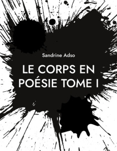 Le Corps en Poésie Tome 1 - Adso Sandrine