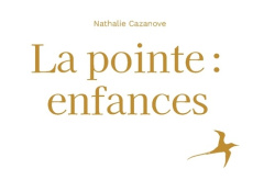 La pointe. Enfances - Cazanove Nathalie