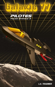 Police Spatiale Tome 2 : Galaxie 77 - Traumer L. A.