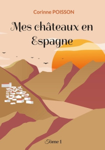 Mes chateaux en espagne. Tome 1 - Poisson Corinne