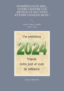 Numérologie 2024... Votre chiffre clé révèle ce qui vous attend chaque mois ! - Ménard Martine