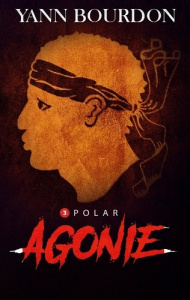 Polar Tome 3 : Agonie - Bourdon Yann