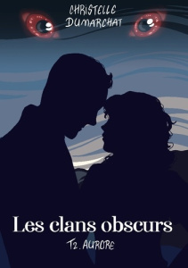 Les clans obscurs Tome 2 : Aurore - Dumarchat Christelle