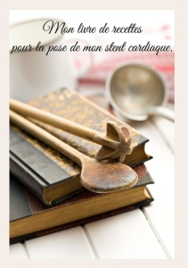 Mon livre de recettes pour la pose de mon stent cardiaque - Menard Cédric