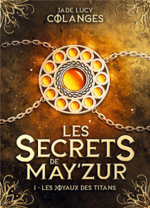 Les Secrets de May'zur Tome 1 : Joyaux titans - Colanges Jade lucy