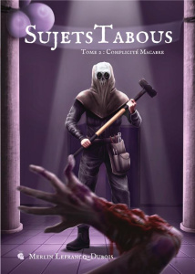 Sujets Tabous, tome 2. Complicité Macabre - Lefrancq-Dubois Merlin
