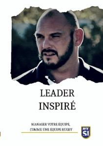 Leader inpiré. Manager votre équipe, comme une équipe de rugby - Buttignol Yannick