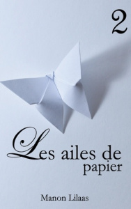 Les ailes de papier Tome 2 : Les ailes de papier 2 - Lilaas Manon