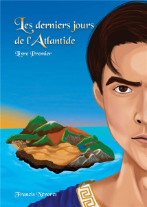 Les derniers jours de l'Atlantide Tome 1 - Névoret Francis