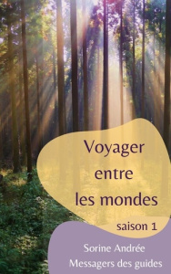 Voyager entre les mondes. Tome 1 - Andrée Sorine