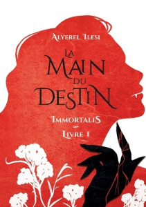Immortalis Tome 1 : La main du destin - Ilesi Alyerel