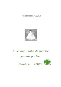 A vendre robe de mariée jamais portée. Suivi de Loto - Esnault Florentine
