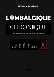 Lombalgique chronique. Témoignage et leçons d'un parcours médical - Samson Franck