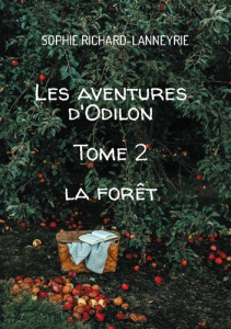 Les aventures d'Odilon. Tome 2 La forêt - Richard-Lanneyrie Sophie