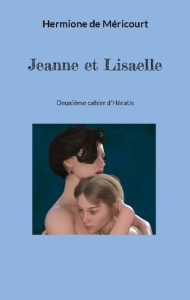 Jeanne et Lisaelle. Deuxième cahier d'Hératis - De Méricourt hermione