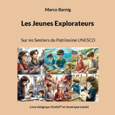 Les Jeunes Explorateurs. Sur les Sentiers du Patrimoine UNESCO - Barnig Marco