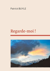 Regarde-moi ! - Buyle Patrick