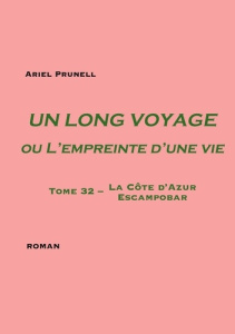 Un long voyage ou L'empreinte d'une vie Tome 32. Tome 32 - La Côte d'Azur - Escampobar - Prunell Ariel