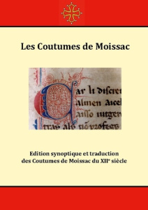 Les Coutumes de Moissac. Edition synoptique et traduction des Coutumes de Moissac du XIIe siècle - De La haye régis