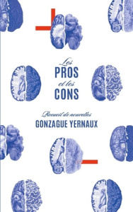 Pros et cons. Recueil de nouvelles - Yernaux Gonzague