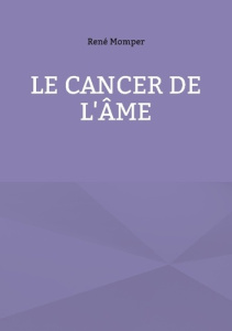 Le cancer de l'âme - Momper René