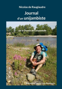 Journal d'un unijambiste sur le Chemin de Compostelle. Première partie - Via Podiensis - De Rauglaudre nicolas