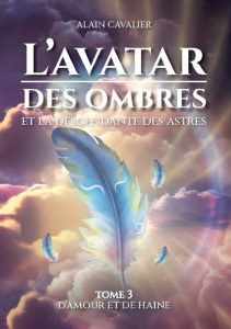 L'Avatar des ombres. Tome 3 : D'amour et de haine - Cavalier Alain