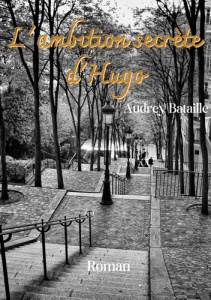 L'ambition secrète d'Hugo - Bataille Audrey