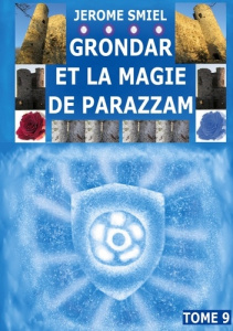 Saga Gandorr Tome 9 : Grondar et la Magie de Parazzam - Smiel Jérôme