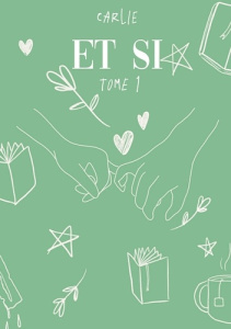 Et si. Tome 1 - . CARLIE