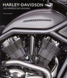 Harley-Davidson. Les modèles de légende - Szymezak Pascal