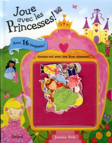 Joue avec les Princesses ! Amuse-toi avec ton livre aimanté ! - Poh Jennie