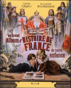 Le grand album d'histoire de France de notre enfance - Casali Dimitri ; Bourgeade Guillaume