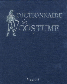 Dictionnaire du costume et de ses accessoires des armes et des étoffes des origines à nos jours - Leloir Maurice ; Dupuis André ; Toudouze Georges G