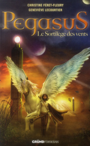 Pégasus Tome 2 : Le sortilège des vents - Féret-Fleury Christine ; Lecourtier Geneviève