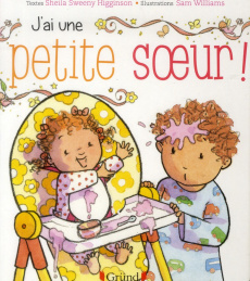 J'ai une petite soeur ! - Sweeny Higginson Sheila ; Williams Sam ; Mouraux M