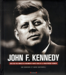 John F. Kennedy. Sa vie, sa présidence, son assassinat - Shircore Ian - Southwell David - Mouraux Marie-Cél